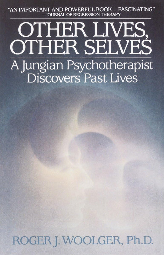 Other Lives, Other Selves: A Jungian Psychotherapist Discovers Past Lives - 370
