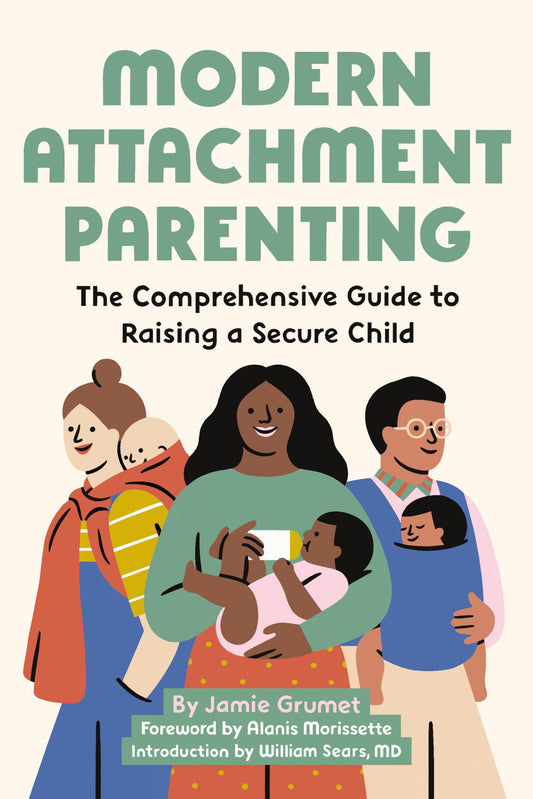 Modern Attachment Parenting: The Comprehensive Guide to Raising a Secure Child - 4275