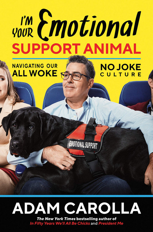 I'm Your Emotional Support Animal: Navigating Our All Woke, No Joke Culture - 6337