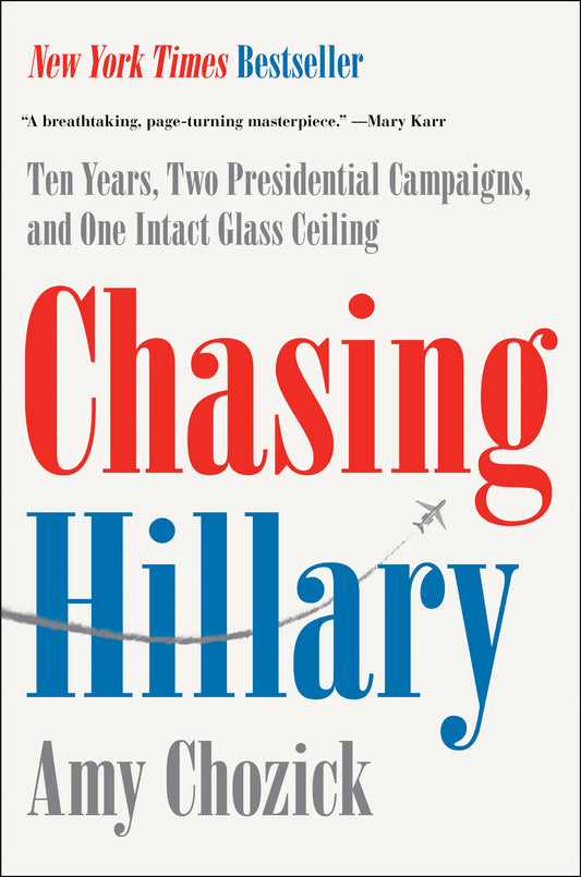 Chasing Hillary: Ten Years, Two Presidential Campaigns, and One Intact Glass Ceiling - 6171
