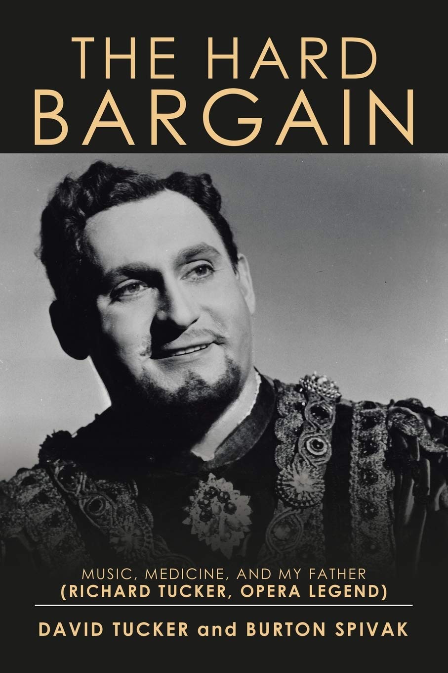 The Hard Bargain: Music, Medicine, and My Father (Richard Tucker, Opera Legend) - 4646