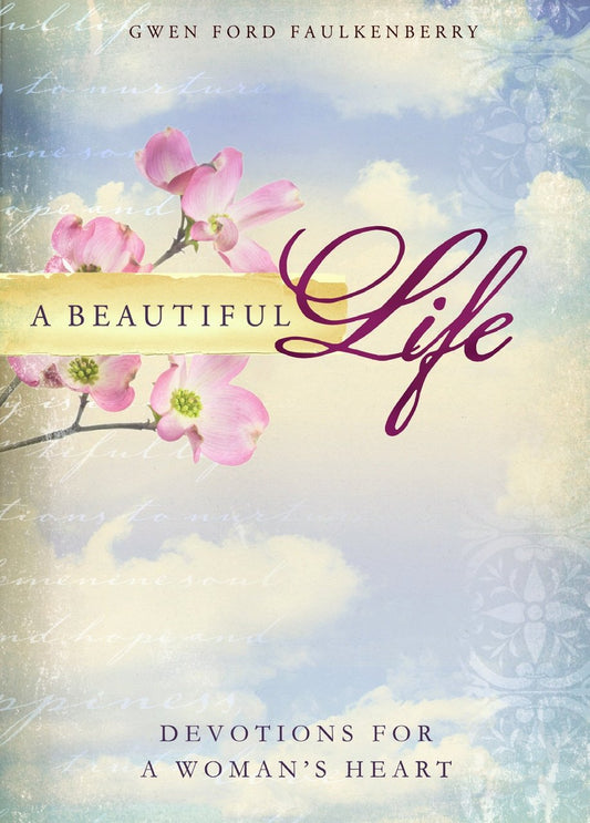 A Beautiful Life: Devotions for a Woman's Heart - 4783