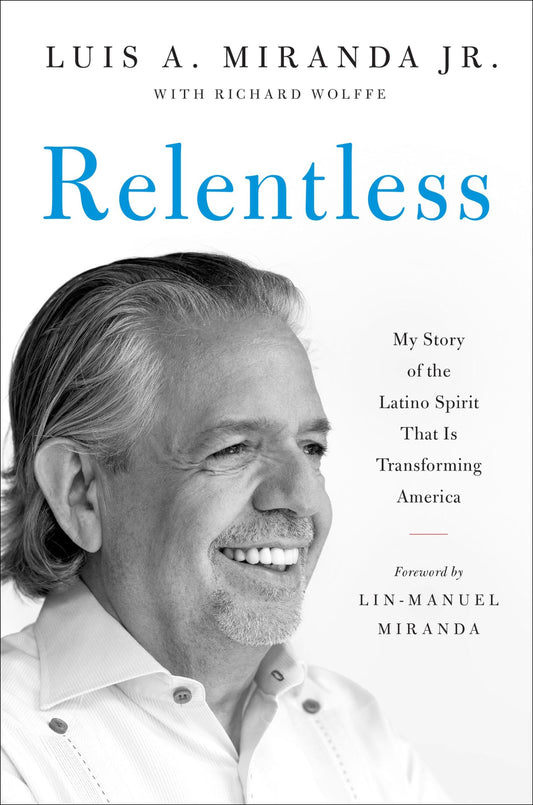 Relentless: My Story of the Latino Spirit That Is Transforming America - 3696