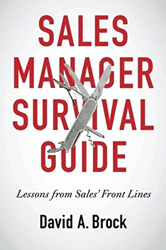 Sales Manager Survival Guide: Lessons From Sales' Front Lines - 5393