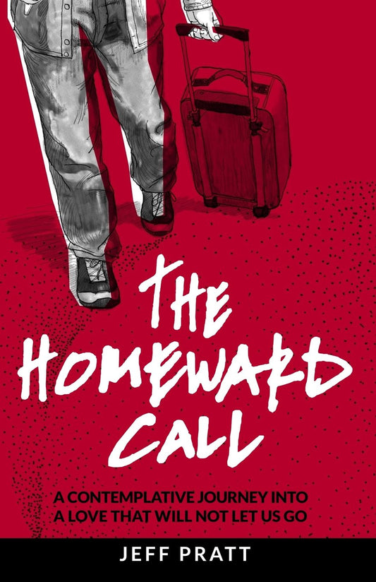 The Homeward Call: A Contemplative Journey Into A Love That Will Not Let Us Go - 4602