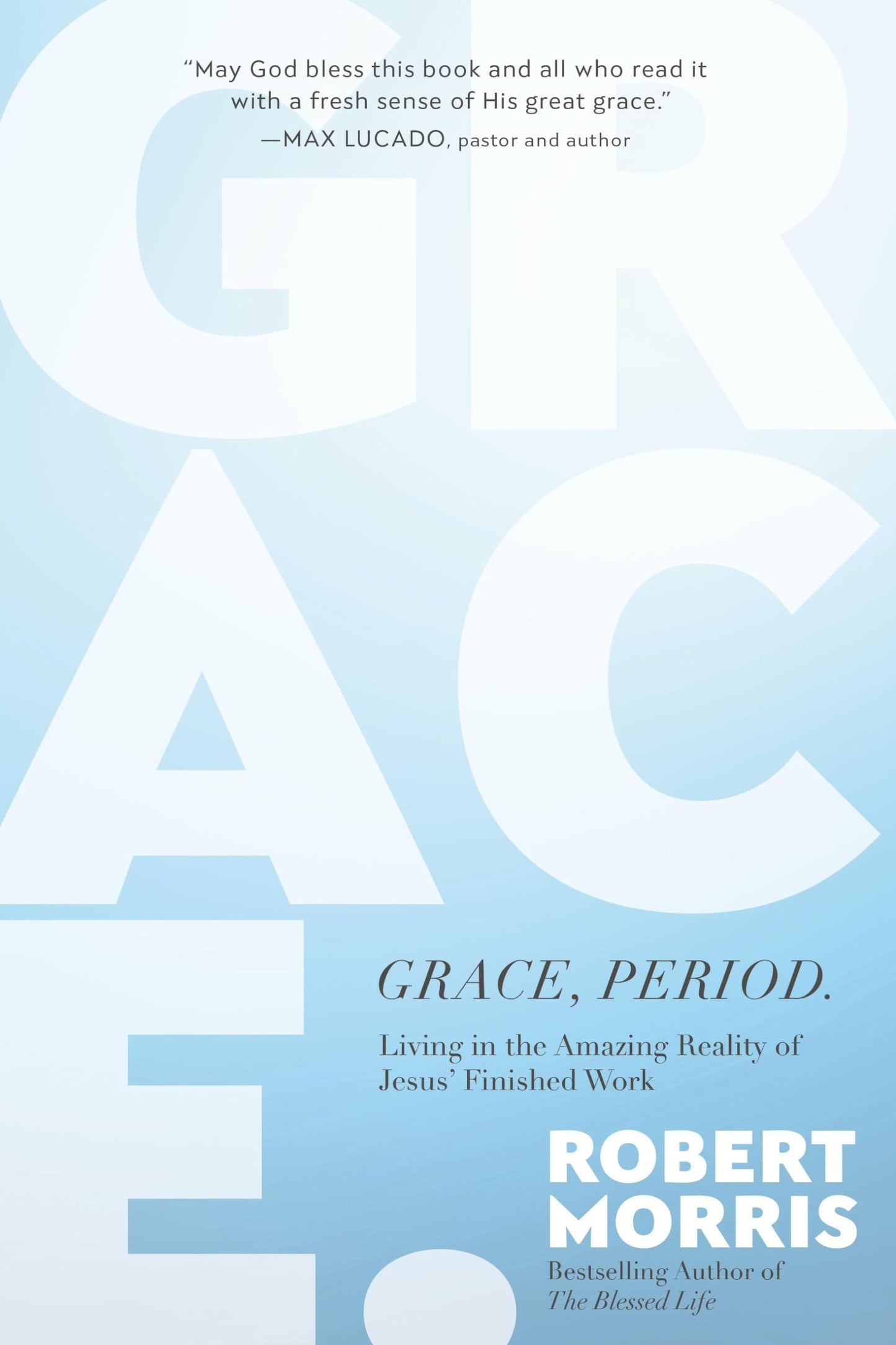Grace, Period.: Living in the Amazing Reality of Jesus’ Finished Work - 679