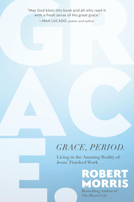 Grace, Period.: Living in the Amazing Reality of Jesus’ Finished Work - 5287