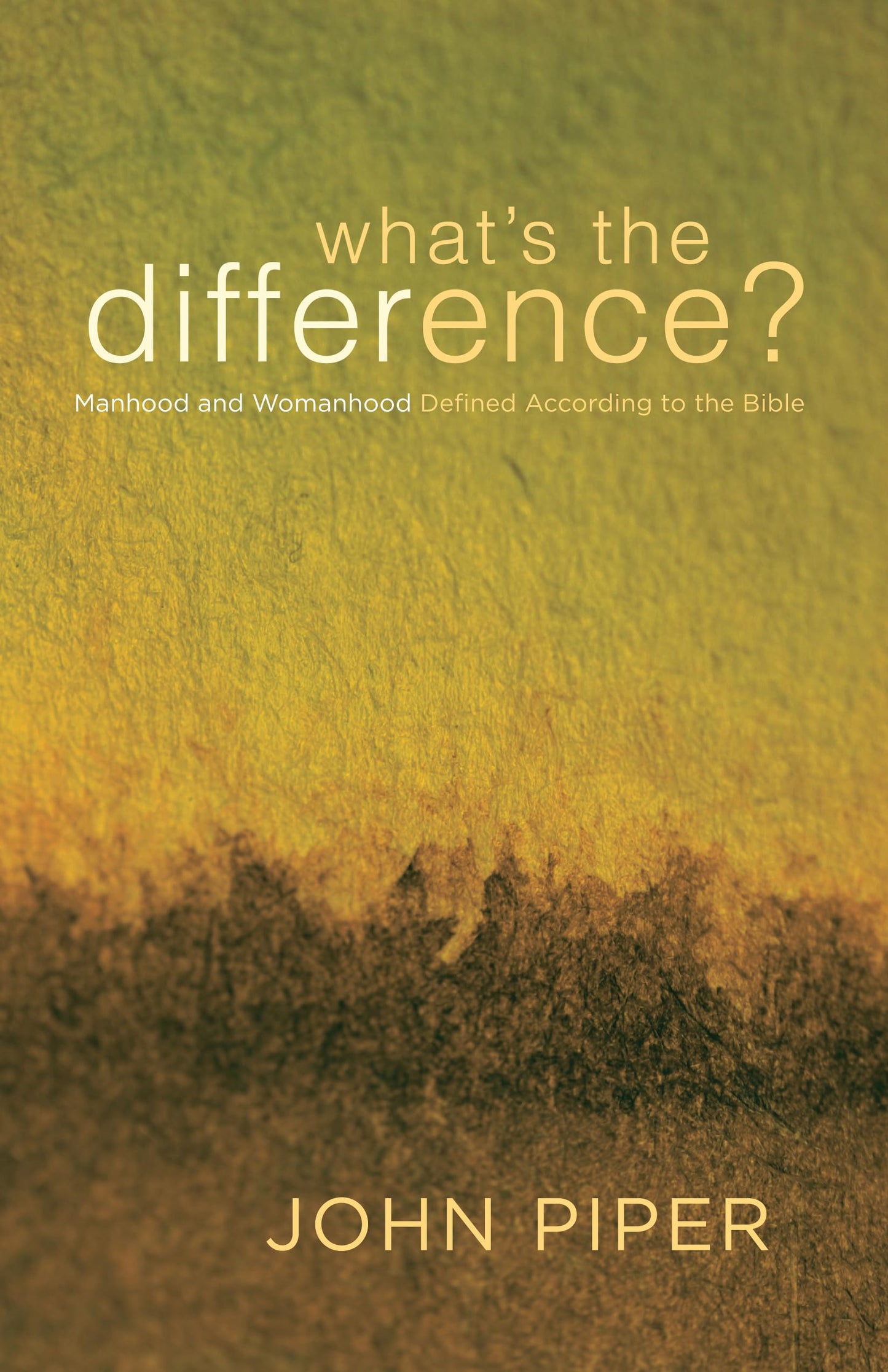 What's the Difference?: Manhood and Womanhood Defined According to the Bible - 2829