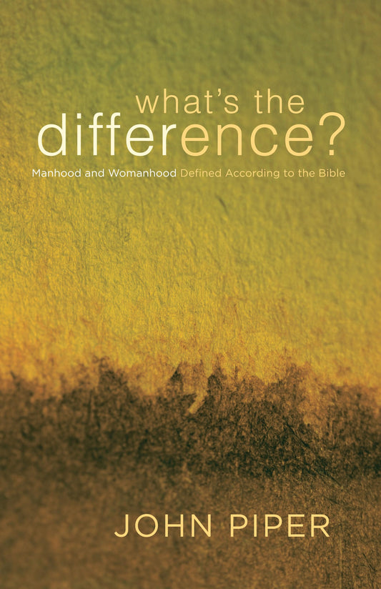 What's the Difference?: Manhood and Womanhood Defined According to the Bible - 3241