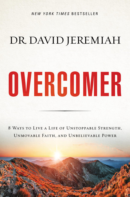 Overcomer: 8 Ways to Live a Life of Unstoppable Strength, Unmovable Faith, and Unbelievable Power - 5829