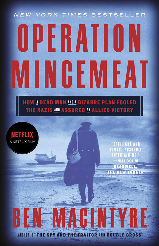 Operation Mincemeat: How a Dead Man and a Bizarre Plan Fooled the Nazis and Assured an Allied Victory - 9815