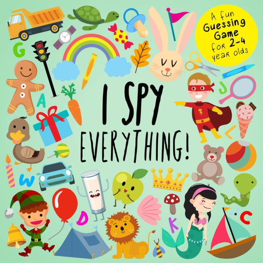 I Spy - Everything!: A Fun Guessing Game for 2-4 Year Olds (I Spy Book Collection for Kids) - 6621