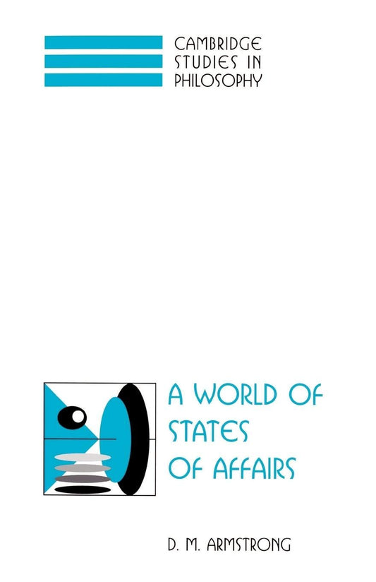 A World of States of Affairs (Cambridge Studies in Philosophy) - 2569
