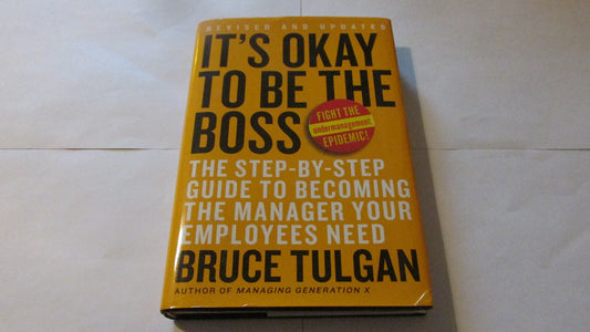 It's Okay to Be the Boss: The Step-by-Step Guide to Becoming the Manager Your Employees Need - 7856